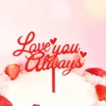 Acrylic Valentines Day Decoration Love You Always Cake Topper Baking Decoration Favors Party Supplies - Imagine 3